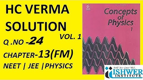 H C Verma - SOLUTION - Chapter 13 - QUESTION 24 - ( Q 24 ) - Fluid Mechanics # ISHWER INSTITUTE