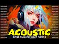 Best English Acoustic Love Songs Playlist 2023 | Soft Acoustic Cover Of Popular Love Songs Of All