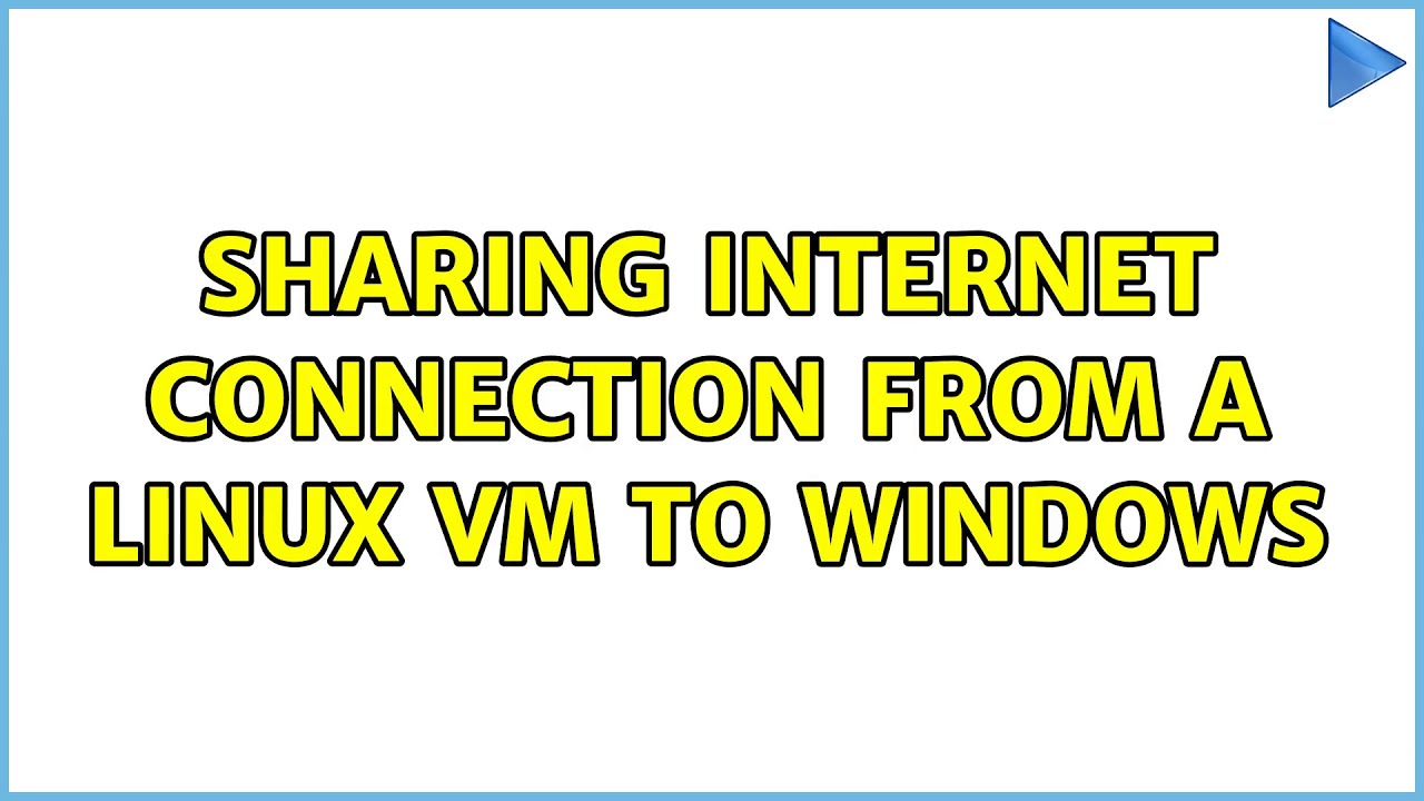 Sharing Internet connection from a Linux VM to Windows