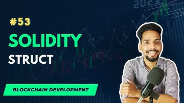 #53 Struct in Solidity | Blockchain Development Full Course