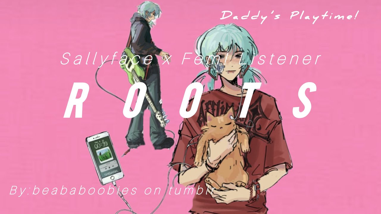 Roots//Sallyface x Fem! Listener//Oneshot//Fanfic Reading ❤️