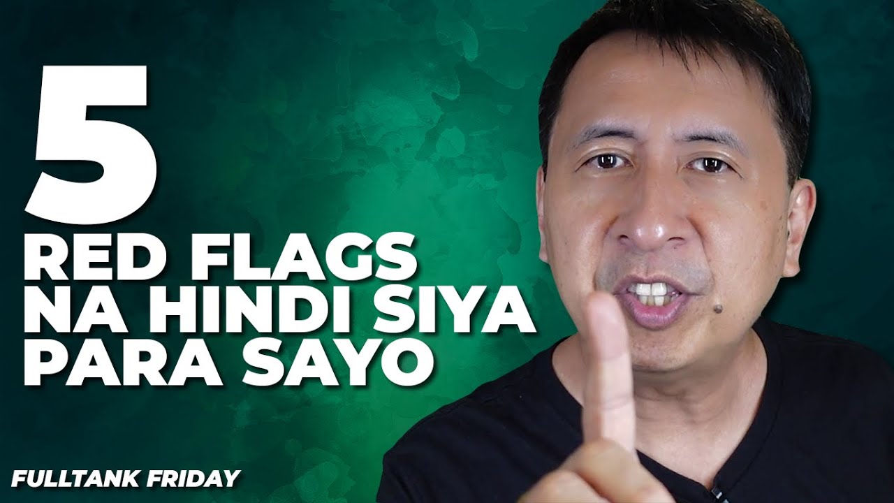 FULLTANK FRIDAY (TAGLISH): 5 Red Flag na Kailangan Bantayan Sa Isang Partner