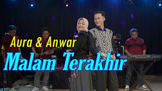 Malam Terakhir - Aura \u0026 Anwar (Live Cover)