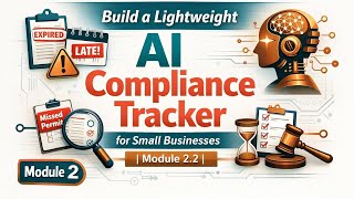 Build a Lightweight AI Compliance Tracker for Small Businesses | Module 2.2