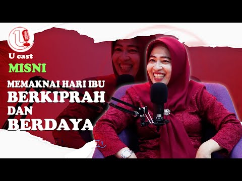 MEMAKNAI HARI IBU, BERKIPRAH DAN BERDAYA | U-CAST #EPS61