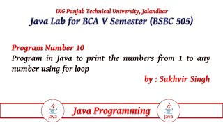 Java Lab Part 10: Program in Java to print the numbers from 1 to any number using for loop