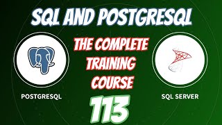 SQL and PostgreSQL The Complete Training Course 113