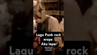 Lagu Punk Rock Eropa Aku Lapar