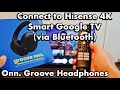 Onn. Groove Headphones: How to Connect to Hisense 4K Smart Google TV via Bluetooth
