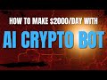 How To Make 2000$/Day With AI Crypto Bot - FULL TUTORIAL