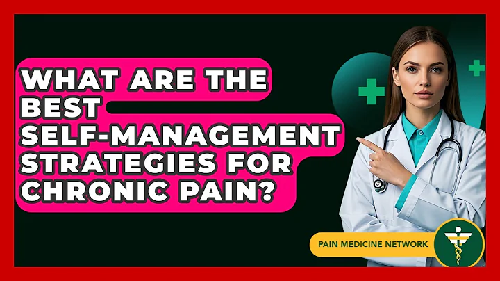 What Are The Best Self-management Strategies For Chronic Pain? - Pain Medicine Network