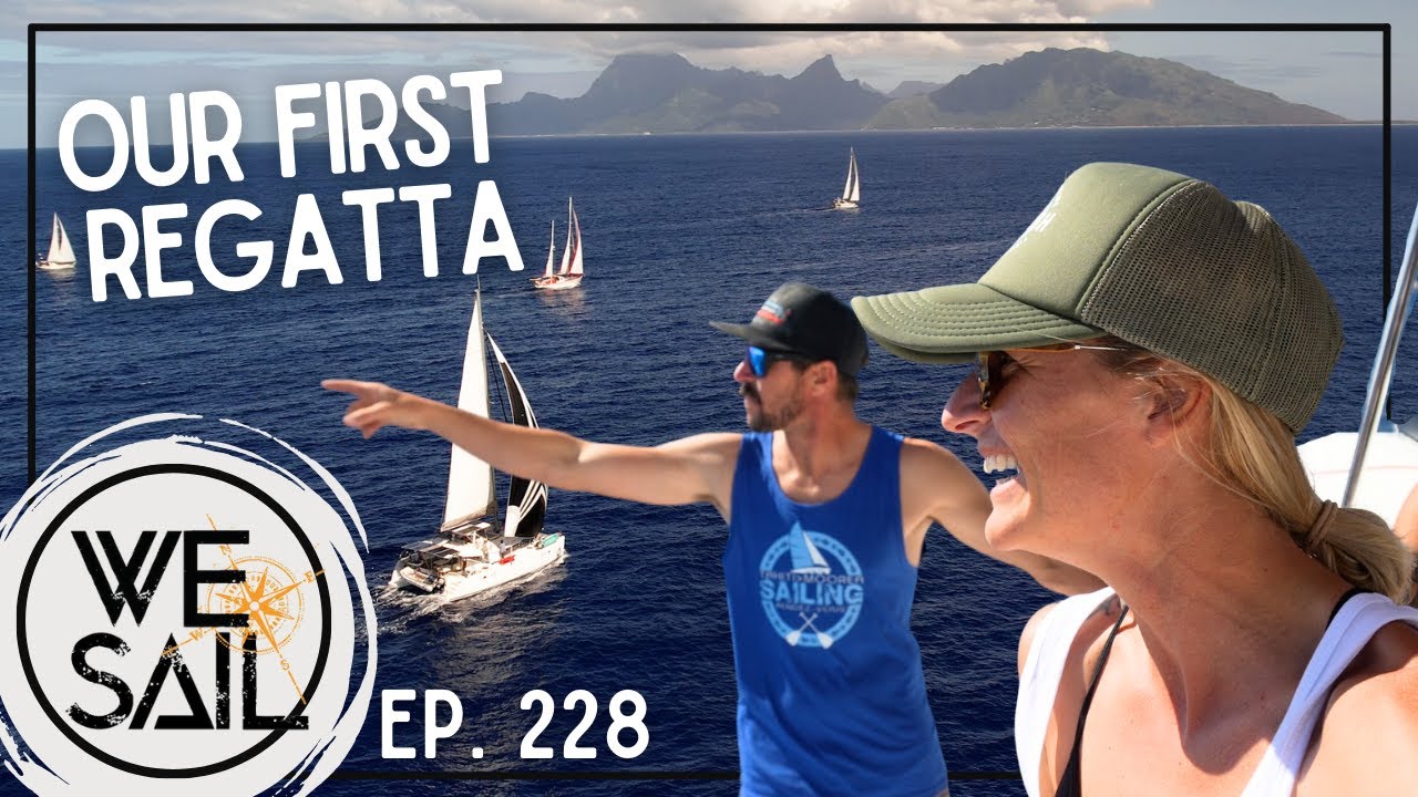 Our First Regatta; Tahiti-Moorea Sailing Regatta 2024 | Episode 228