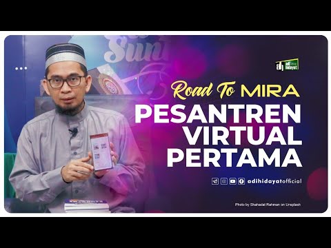 Road To MIRA-Pesantren Virtual Pertama (Ma'had Islam Rafiatul Akhyar) - Ustadz Adi Hidayat