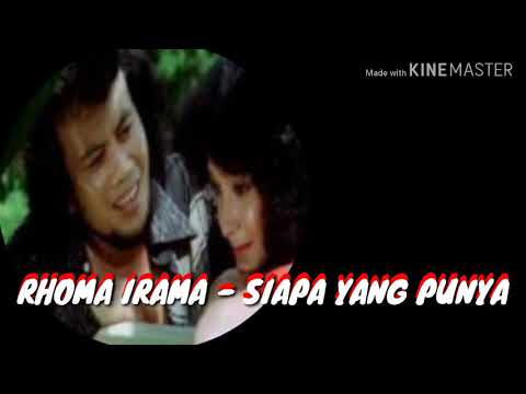 RHOMA IRAMA - SIAPA YANG PUNYA