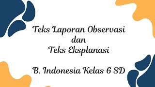 Teks Laporan Observasi dan Teks Eksplanasi || Bahasa Indonesia Kelas 6 SD ||
