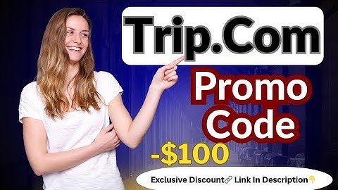 🌍✈️ Trip.Com Discount Code  | Trip.ComPromo Code | Trip.Com Promotion Code | Trip.Com -$100