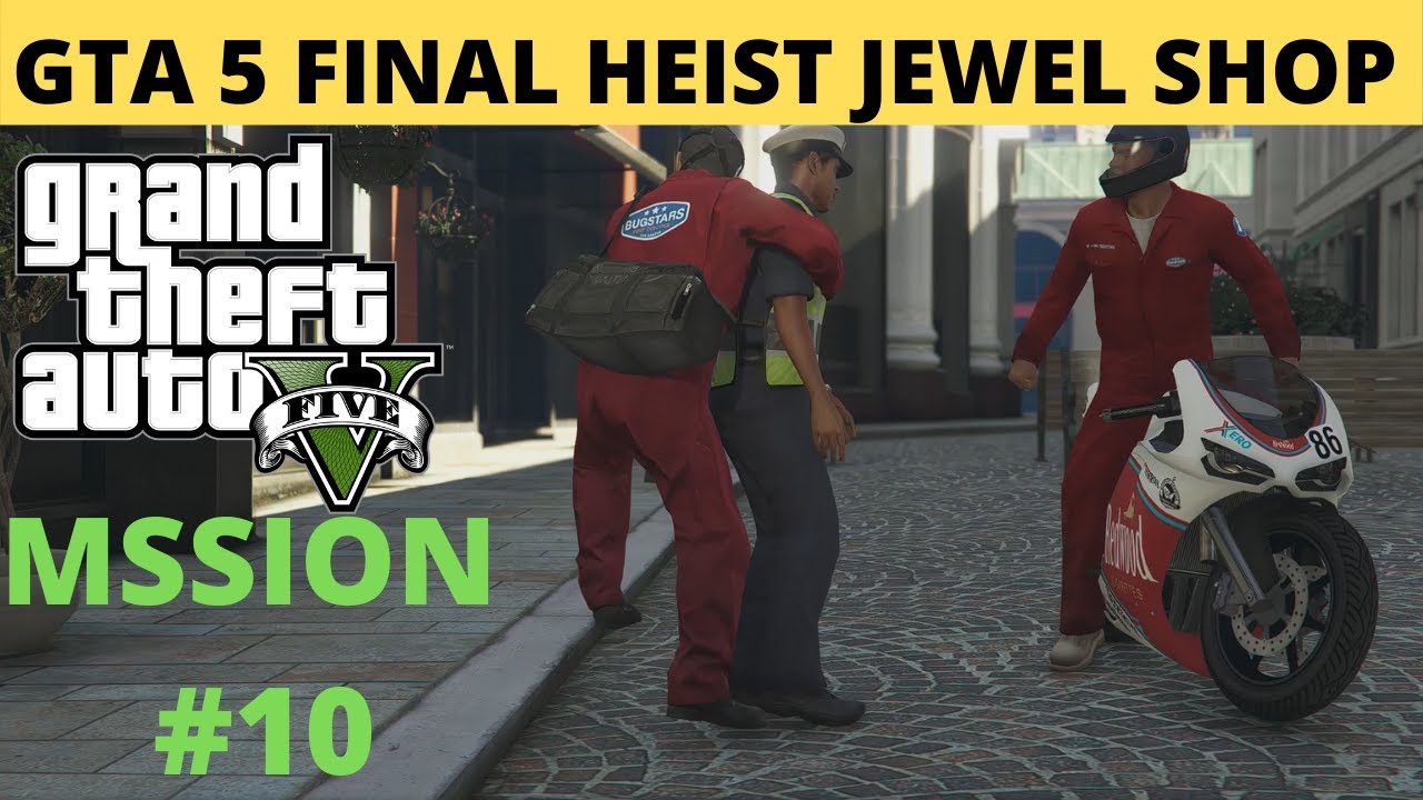 FINAL HEIST THE JEWEL STORE JOB MISSION 10 GTA 5 GTA V MISSION GUIDE