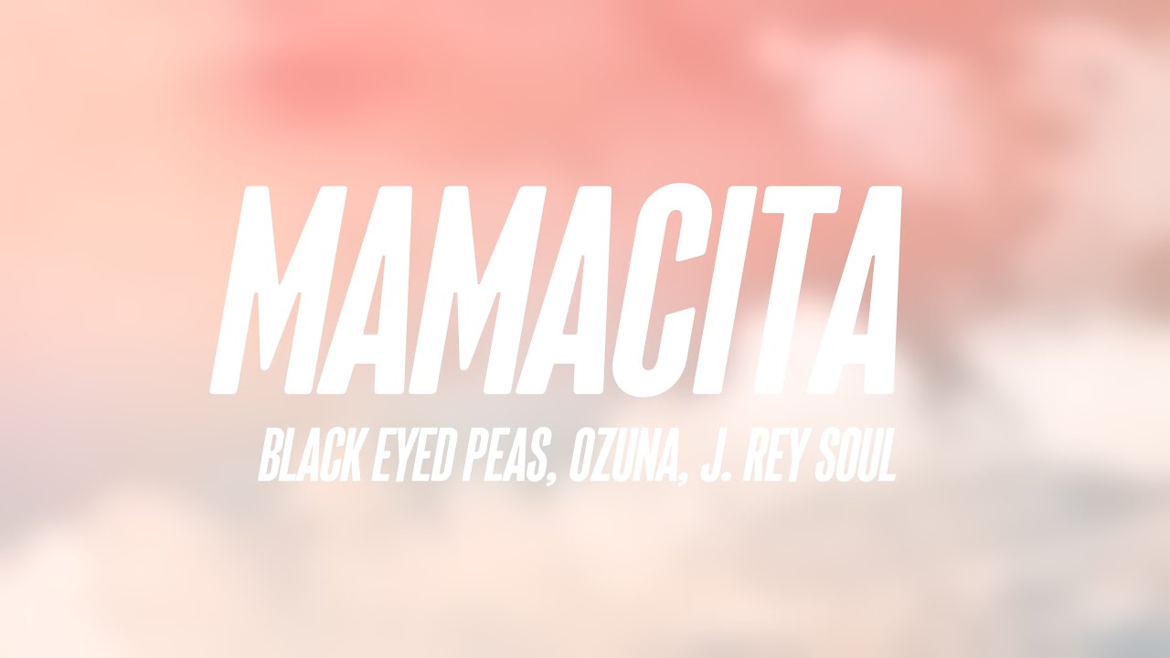 MAMACITA Black Eyed Peas, Ozuna, J. Rey Soul (Lyrics Video) YouTube