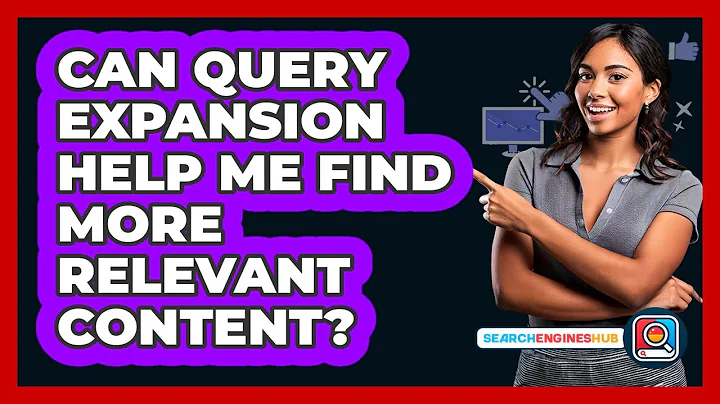 Can Query Expansion Help Me Find More Relevant Content? - SearchEnginesHub.com