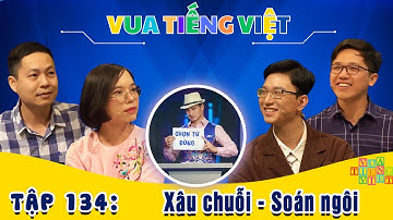 VUA TIẾNG VIỆT MỚI NHẤT | TẬP 134 | Xâu chuỗi - Soán ngôi