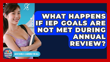 What Happens If IEP Goals Are Not Met During Annual Review? - Accessible Learning For All