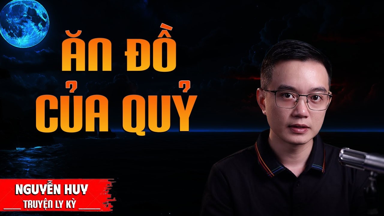 ĂN ĐỒ CỦA QUỶ | TRUYỆN MA MC NGUYỄN HUY DIỄN ĐỌC MỚI NHẤT 2026