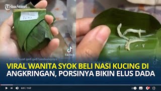 Wanita Ini Syok Beli Nasi Kucing di Angkringan, Porsinya Bikin Elus Dada: Kayak Lagi Main Barbie