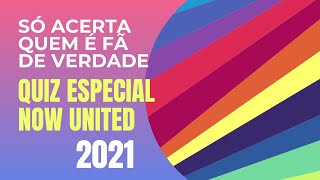 Quiz especial: Desafio Incrível NOW UNITED 2021 - Poucos acertam!!! screenshot 1