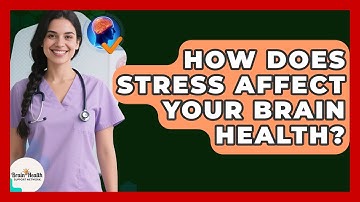 How Does Stress Affect Your Brain Health? - Brain Health Support Network