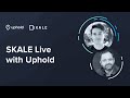 SKALE - live with Uphold