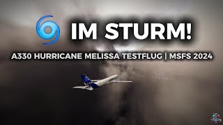 IM STURM! | A330 HURRICANE MELISSA LIVE-WEATHER TESTFLUG (MSFS 2024)