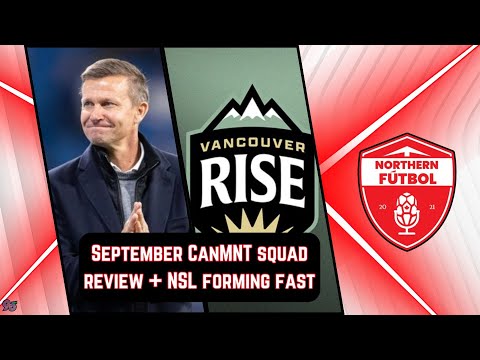 September CanMNT squad review + NSL forming fast