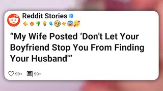 My Wife Posted Dont Let Your Boyfriend Stop You From Finding Your Husband
