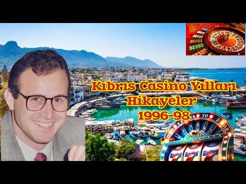 BİR CASİNOCUNUN ANILARI  | 1996-98 Kıbrıs Hikayeleri