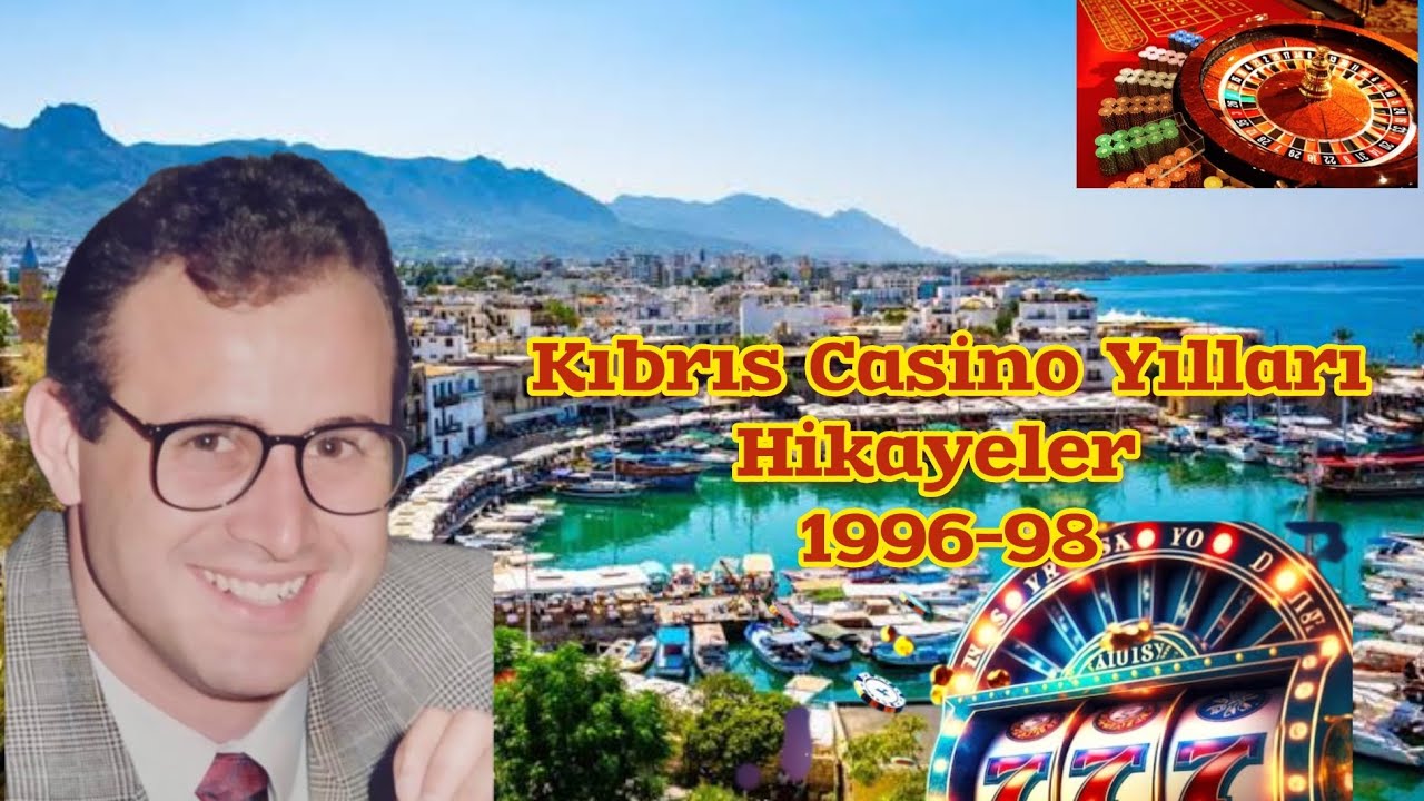 BİR CASİNOCUNUN ANILARI  | 1996-98 Kıbrıs Hikayeleri