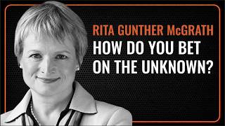 How to Make Decisions When the Future Is Unclear | Rita McGrath