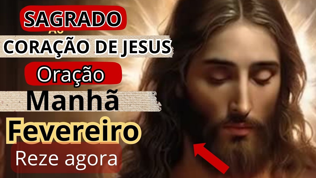 ORAÇÃO PARA UM FEVEREIRO ABENÇOADO AO SAGRADO CORAÇÃO DE JESUS