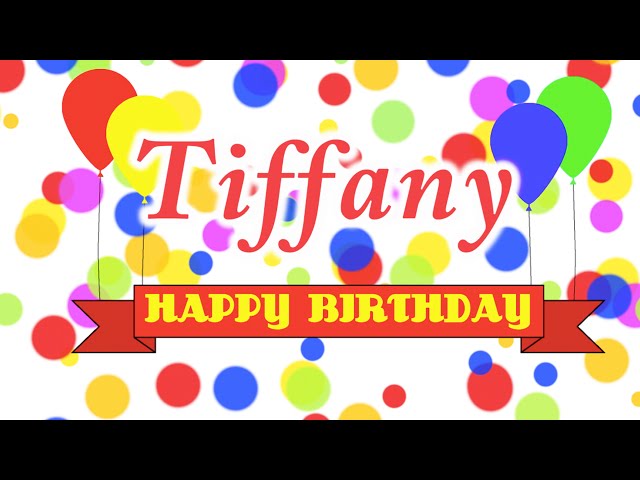 Happy Birthday Tiffany Song