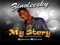 Zinoleesky  - My Story