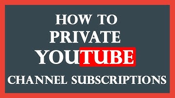 How to Make Your YouTube Subscriptions, Liked Videos Private