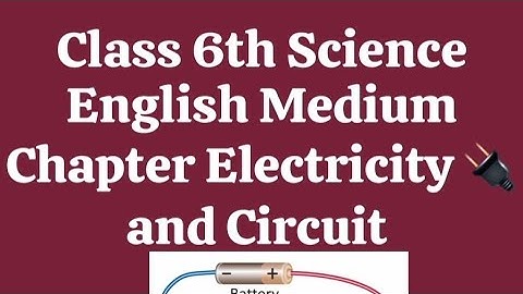 Class  6th Science English Medium.    Chapter -Electricity and Circuit PSEB