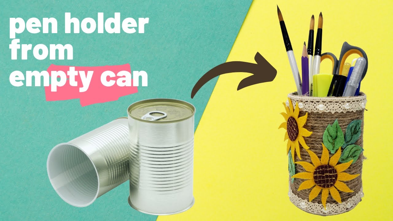 How to make beautiful Pen Holder from empty Tin Can | Creative Ideas ...