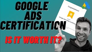 Google Ads Certification - Is It Worth It