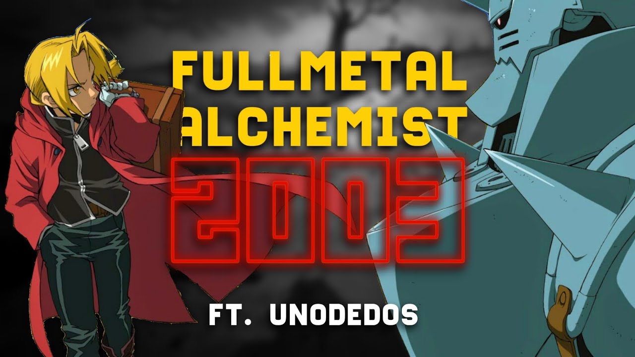 FULLMETAL ALCHEMIST 2003 es MEJOR de lo que recuerdas (ft @UnodeDosAnime).