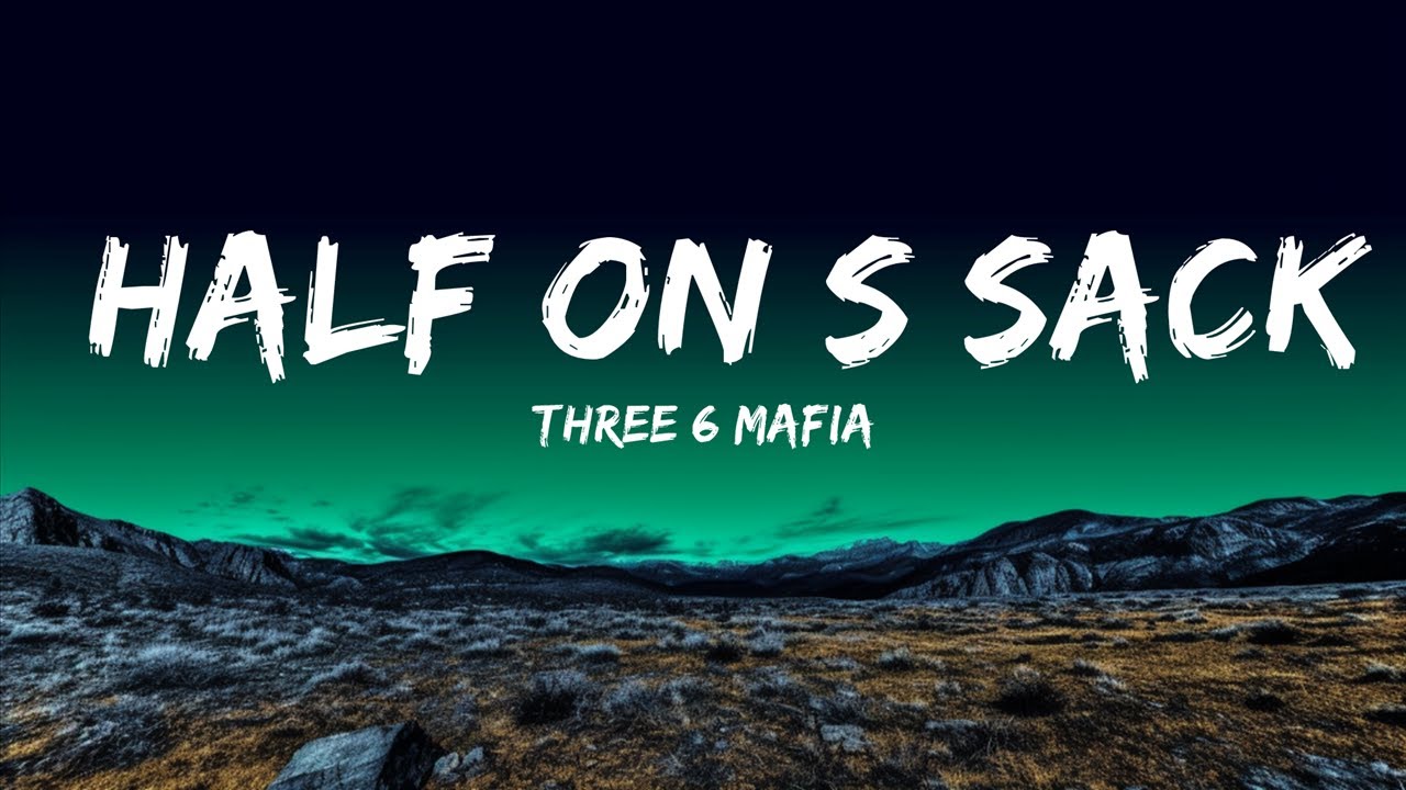 Three 6 Mafia Half On s Sack (Lyrics) (TikTok Song) half on a sack