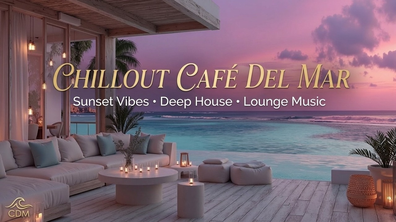 Chillout Café del Mar & Ibiza Vibes ~ Sunset Lounge Music Playlist for ...