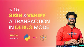 #15   Sign & Verify Transactions in Debug Mode