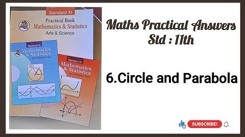 6.Circle and Parabola / 11th Maths Practical Answers
