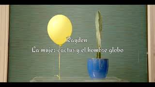 Video thumbnail of "Rayden - La mujer cactus y el hombre globo (letra: lyrics vas)"