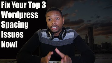 How To Fix Top 3 Wordpress Formating And Spacing Issues!